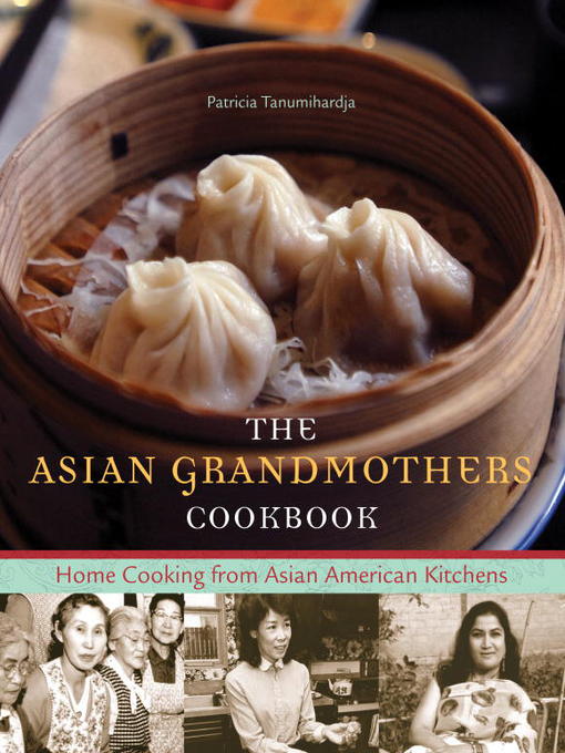 Title details for Asian Grandmothers Cookbook by Patricia Tanumihardja - Available
